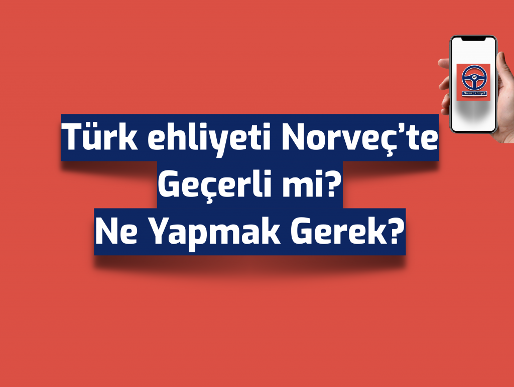 Türk ehliyeti Norveç'te geçerli mi?